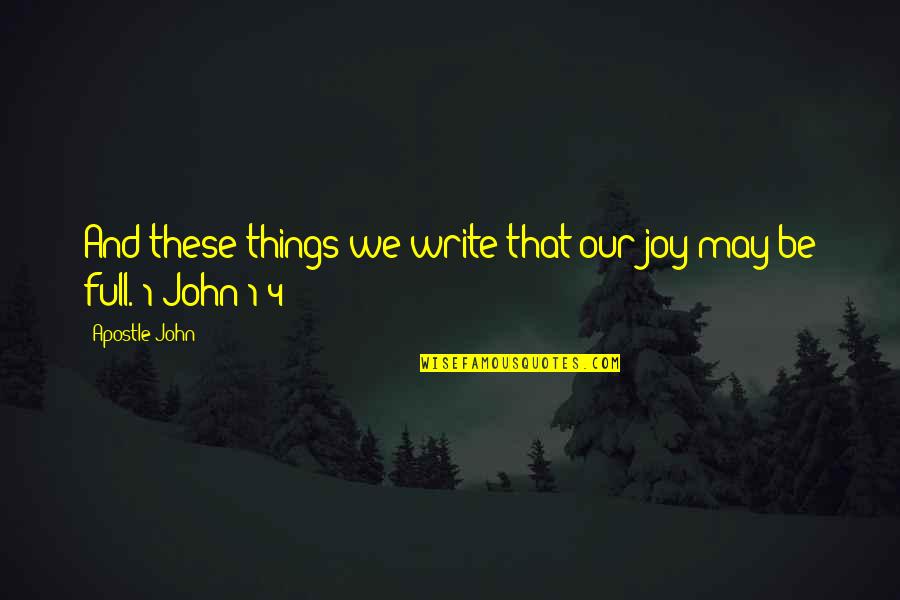 Challengess Quotes By Apostle John: And these things we write that our joy
