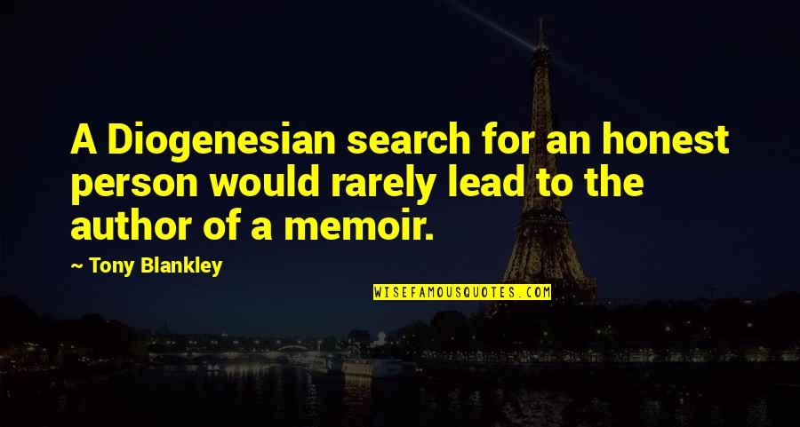 Challengeth Quotes By Tony Blankley: A Diogenesian search for an honest person would