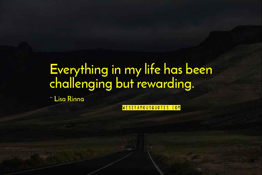 Challenging Life Quotes By Lisa Rinna: Everything in my life has been challenging but