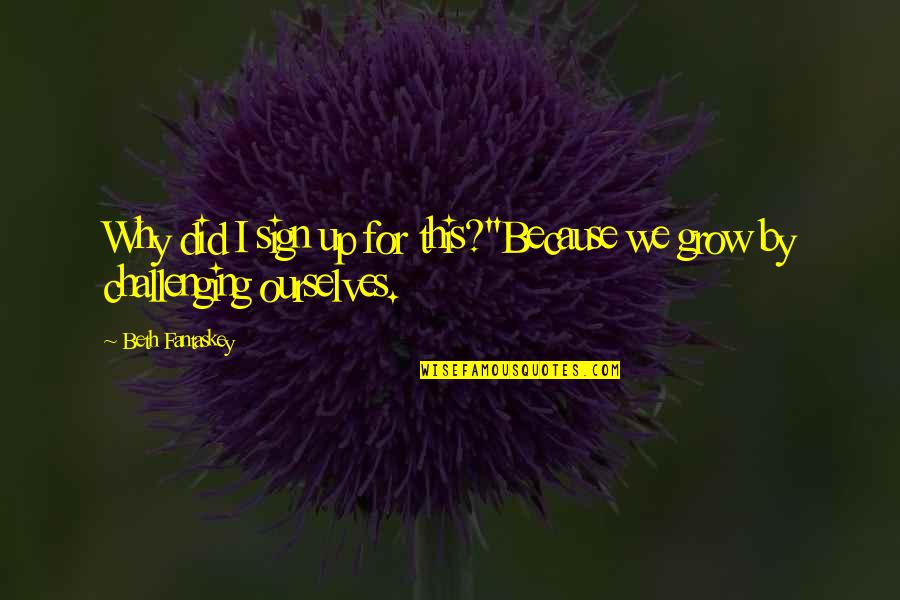 Challenging Ourselves Quotes By Beth Fantaskey: Why did I sign up for this?''Because we