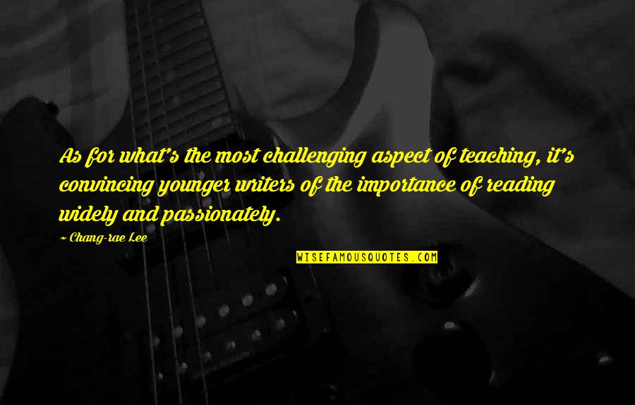 Challenging Quotes By Chang-rae Lee: As for what's the most challenging aspect of Challenging Quotes By Chang-rae Lee: As for what's the most challenging aspect of