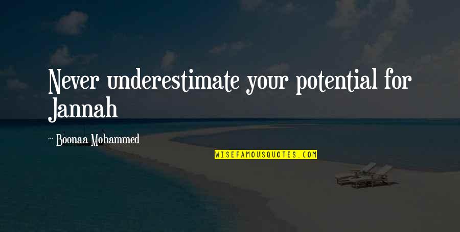 Challenging Social Norms Quotes By Boonaa Mohammed: Never underestimate your potential for Jannah Challenging Social Norms Quotes By Boonaa Mohammed: Never underestimate your potential for Jannah