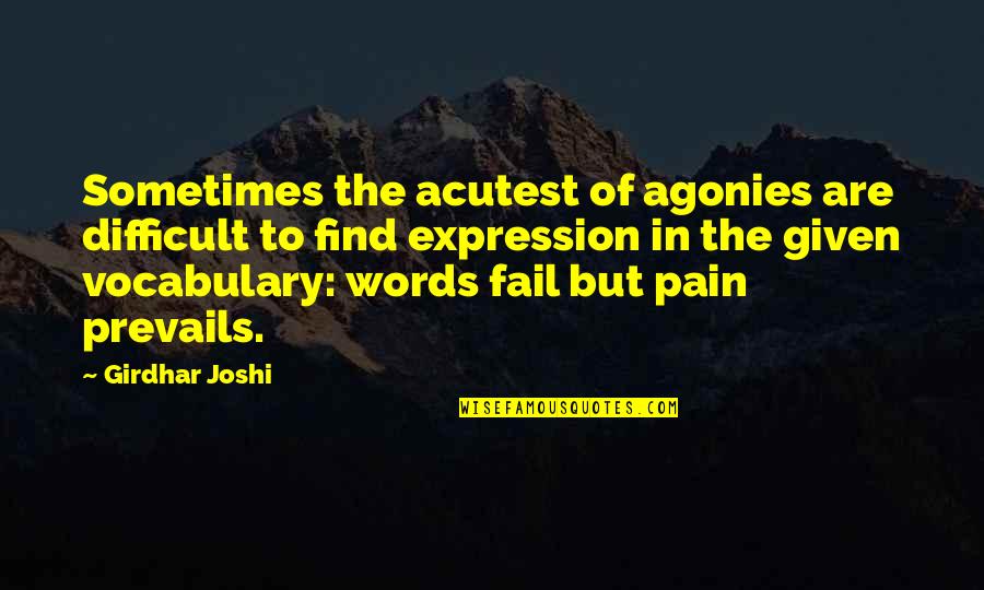 Challenging Social Norms Quotes By Girdhar Joshi: Sometimes the acutest of agonies are difficult to Challenging Social Norms Quotes By Girdhar Joshi: Sometimes the acutest of agonies are difficult to