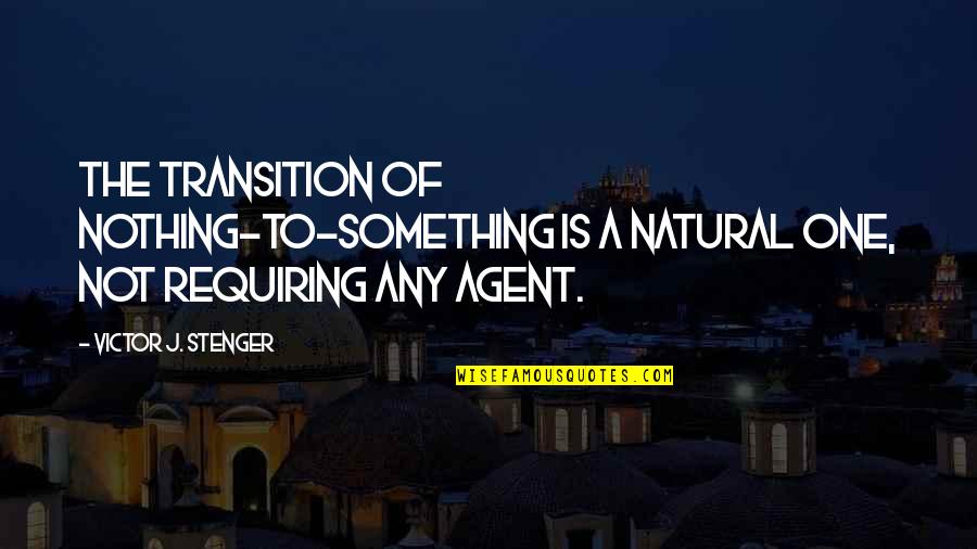 Challenging Social Norms Quotes By Victor J. Stenger: The transition of nothing-to-something is a natural one, Challenging Social Norms Quotes By Victor J. Stenger: The transition of nothing-to-something is a natural one,