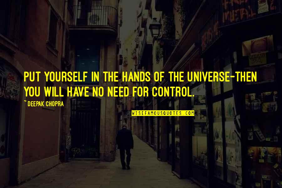 Challenging Students Quotes By Deepak Chopra: Put yourself in the hands of the universe-then