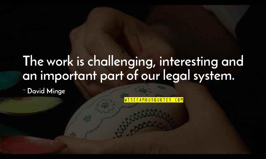 Challenging Work Quotes By David Minge: The work is challenging, interesting and an important