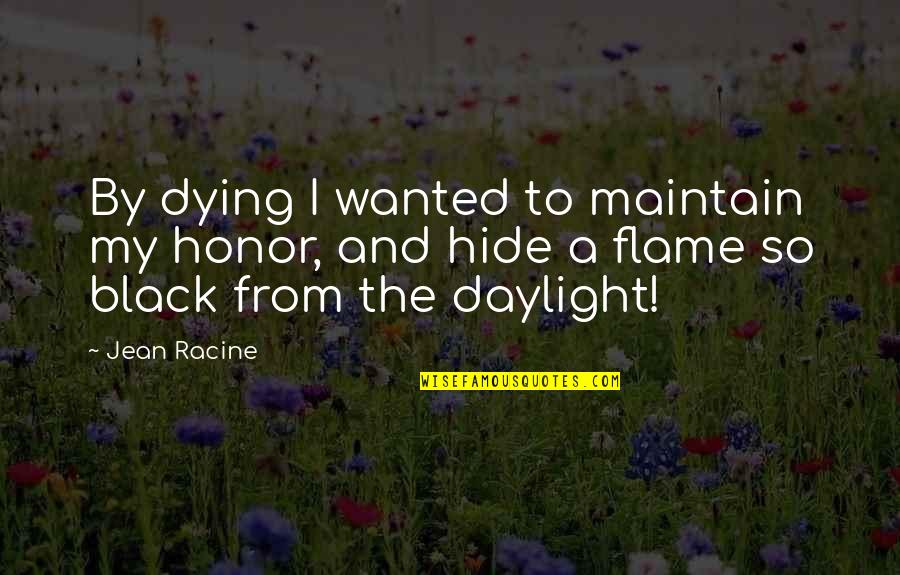 Challenging Workout Quotes By Jean Racine: By dying I wanted to maintain my honor,