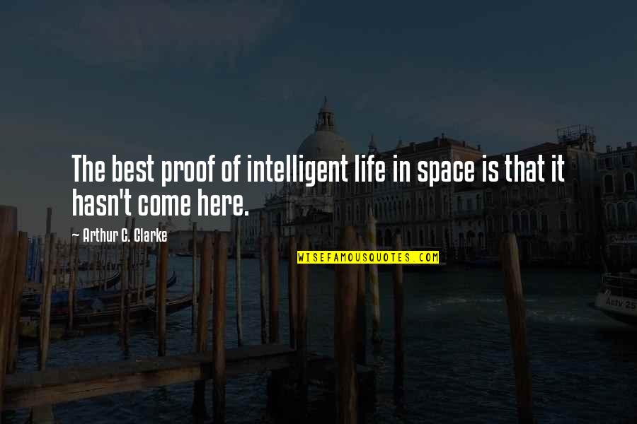 Challonge Tournament Quotes By Arthur C. Clarke: The best proof of intelligent life in space Challonge Tournament Quotes By Arthur C. Clarke: The best proof of intelligent life in space