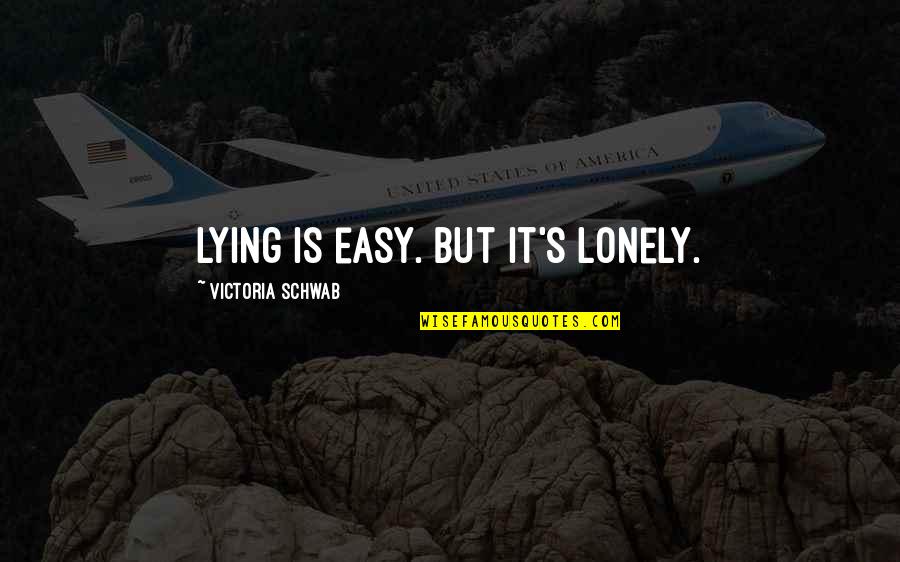Chalus Furniture Quotes By Victoria Schwab: Lying is easy. But it's lonely.