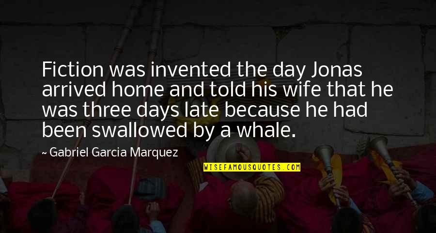 Chalva Kalorijos Quotes By Gabriel Garcia Marquez: Fiction was invented the day Jonas arrived home