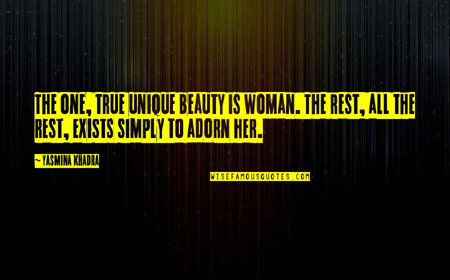 Chalva Saulegrazu Quotes By Yasmina Khadra: The one, true unique beauty is woman. The Chalva Saulegrazu Quotes By Yasmina Khadra: The one, true unique beauty is woman. The