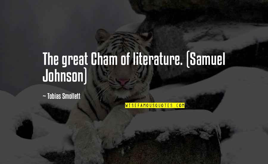Cham Quotes By Tobias Smollett: The great Cham of literature. (Samuel Johnson)