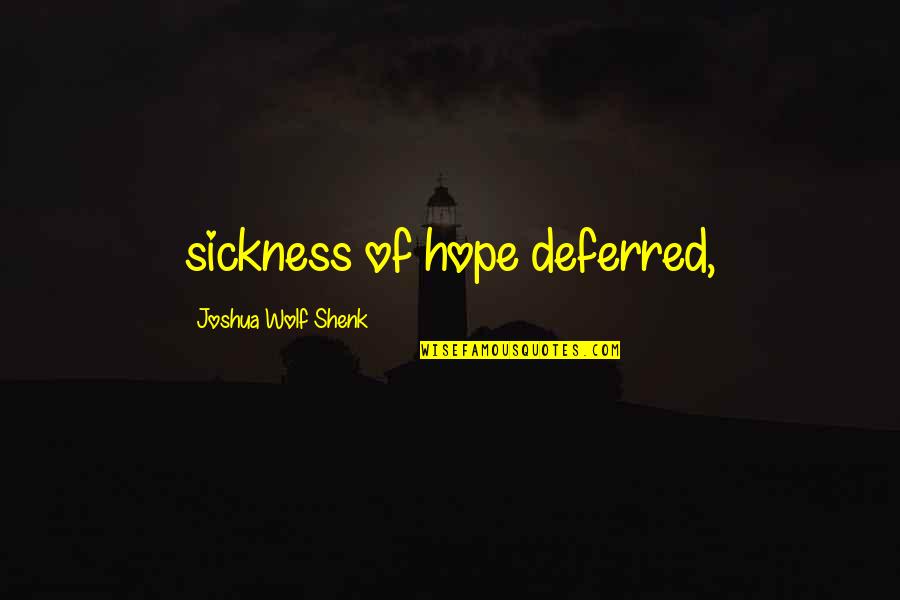 Chamanthi Telugu Quotes By Joshua Wolf Shenk: sickness of hope deferred, Chamanthi Telugu Quotes By Joshua Wolf Shenk: sickness of hope deferred,
