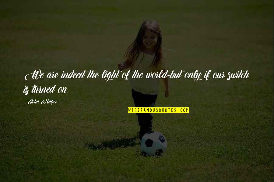 Chamayou Piano Quotes By John Hagee: We are indeed the light of the world-but