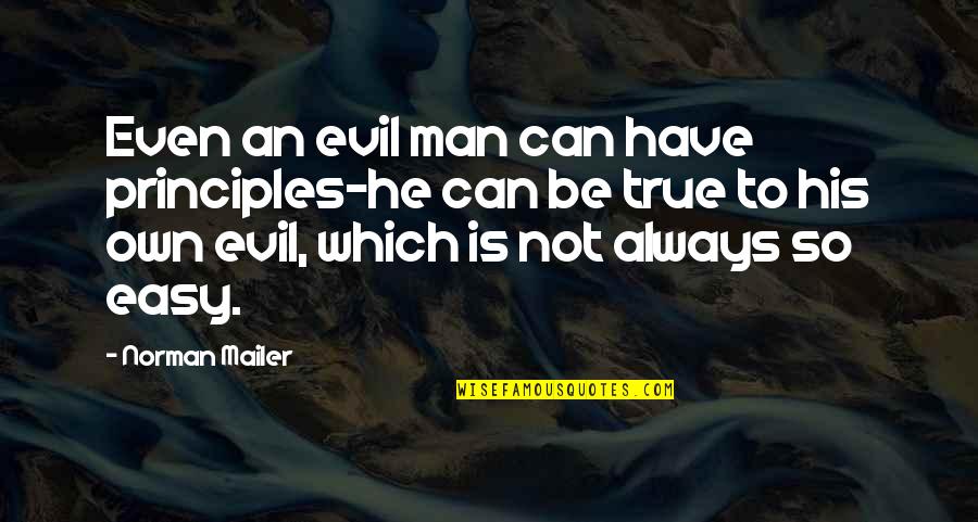 Chamba Quotes By Norman Mailer: Even an evil man can have principles-he can