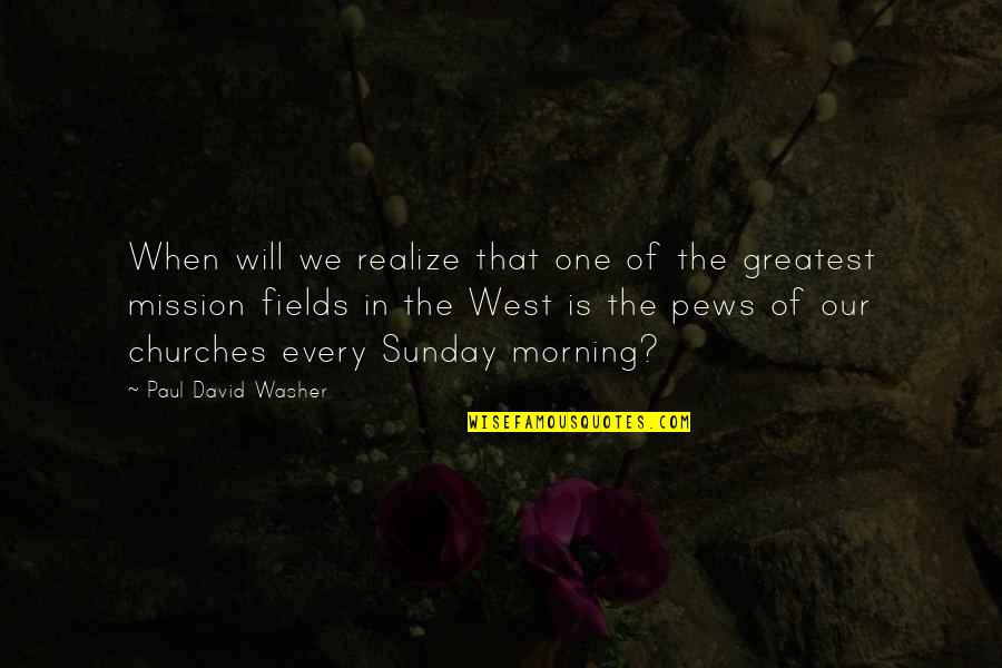 Chambarete Quotes By Paul David Washer: When will we realize that one of the