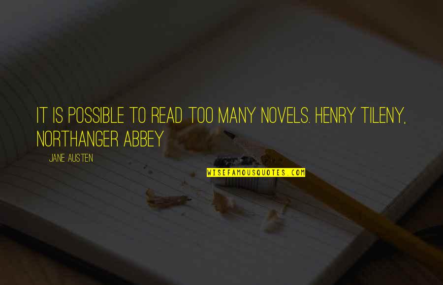 Chambelona Quotes By Jane Austen: It is possible to read too many novels.