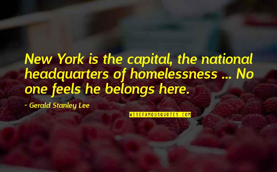 Chambered Nautilus Quotes By Gerald Stanley Lee: New York is the capital, the national headquarters
