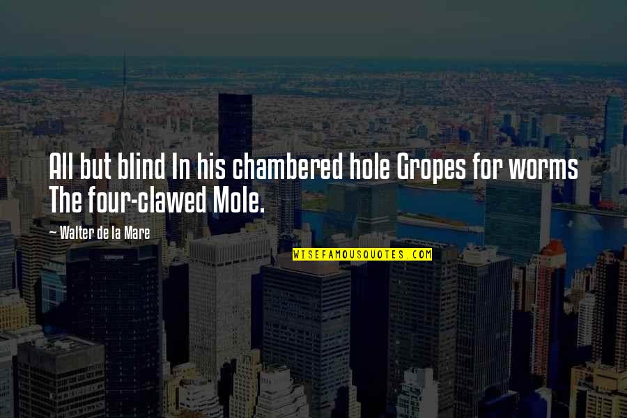Chambered Quotes By Walter De La Mare: All but blind In his chambered hole Gropes