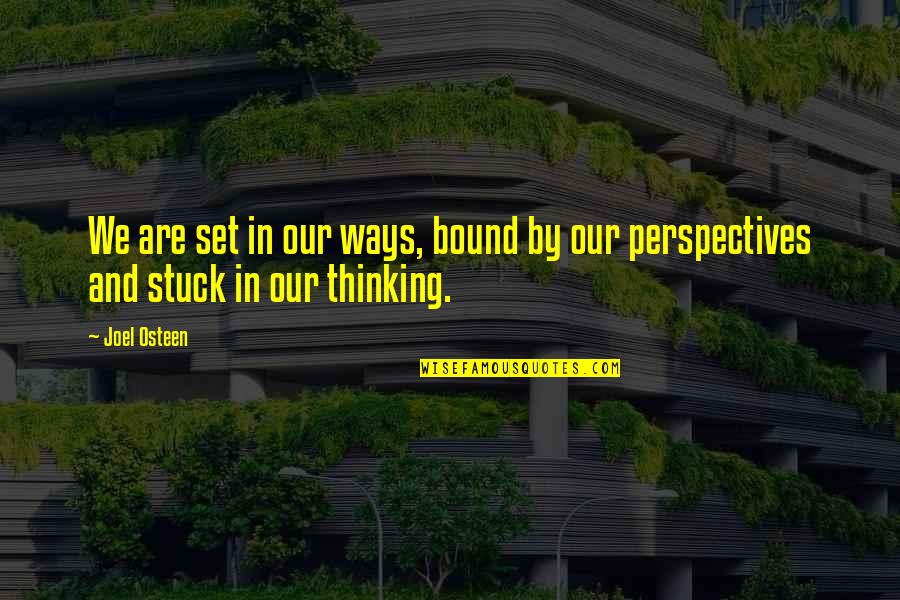 Chambering Tools Quotes By Joel Osteen: We are set in our ways, bound by