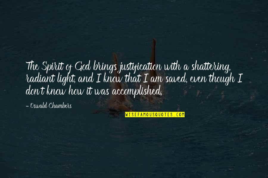 Chambers Oswald Quotes By Oswald Chambers: The Spirit of God brings justification with a