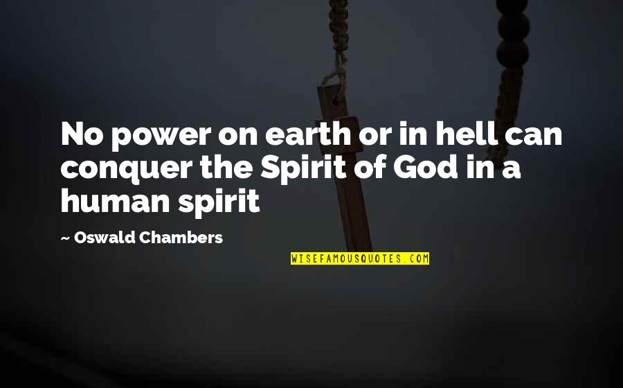 Chambers Oswald Quotes By Oswald Chambers: No power on earth or in hell can