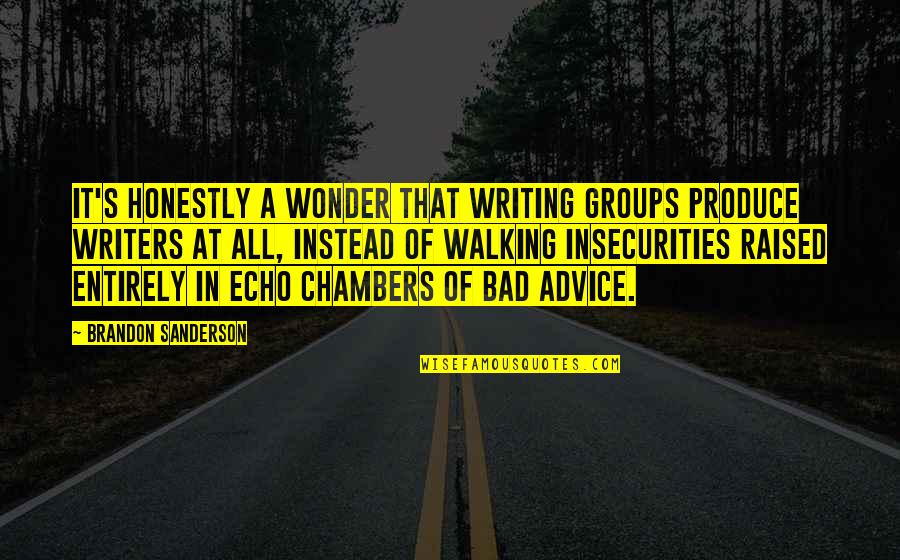 Chambers's Quotes By Brandon Sanderson: It's honestly a wonder that writing groups produce Chambers's Quotes By Brandon Sanderson: It's honestly a wonder that writing groups produce