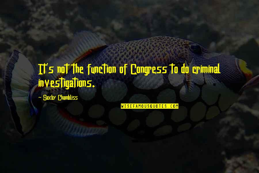 Chambliss Quotes By Saxby Chambliss: It's not the function of Congress to do