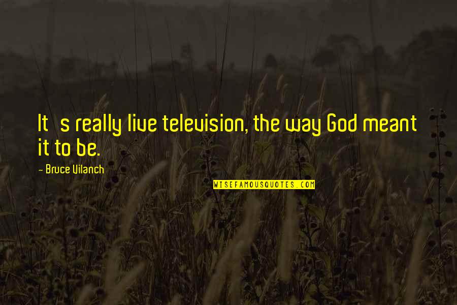 Chamboredon Jean Claude Quotes By Bruce Vilanch: It's really live television, the way God meant Chamboredon Jean Claude Quotes By Bruce Vilanch: It's really live television, the way God meant