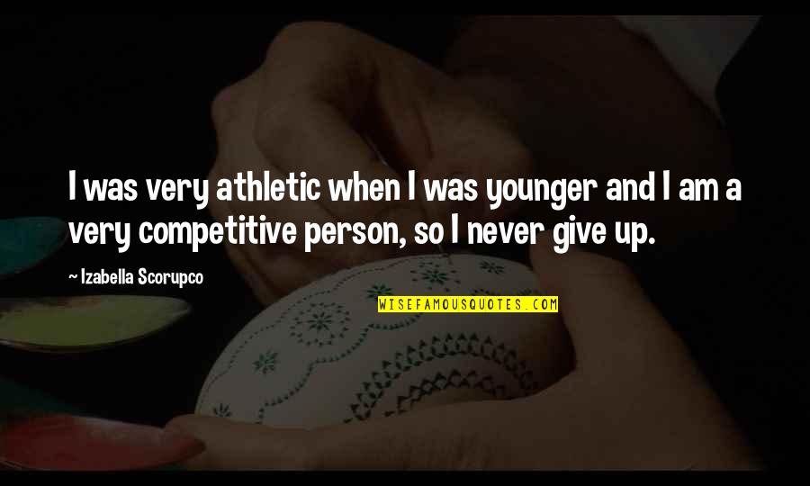 Chamchami Quotes By Izabella Scorupco: I was very athletic when I was younger