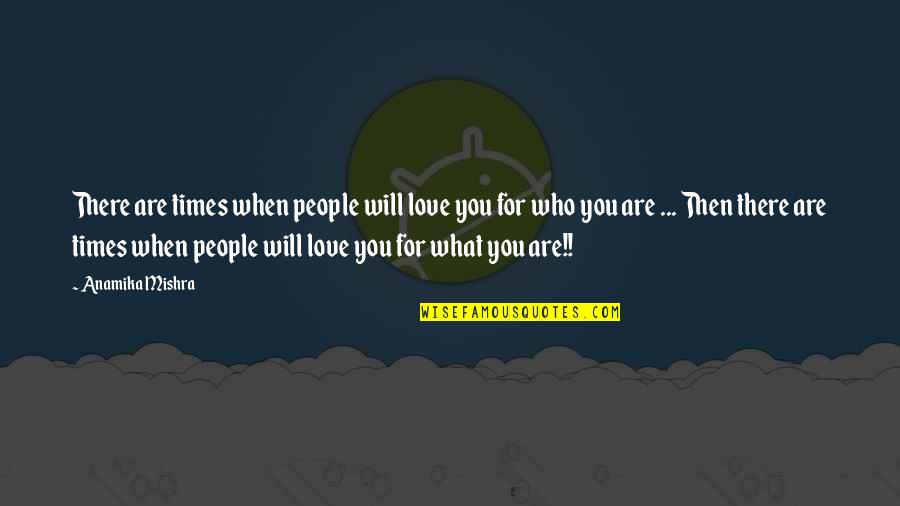 Chameleon Color Quotes By Anamika Mishra: There are times when people will love you