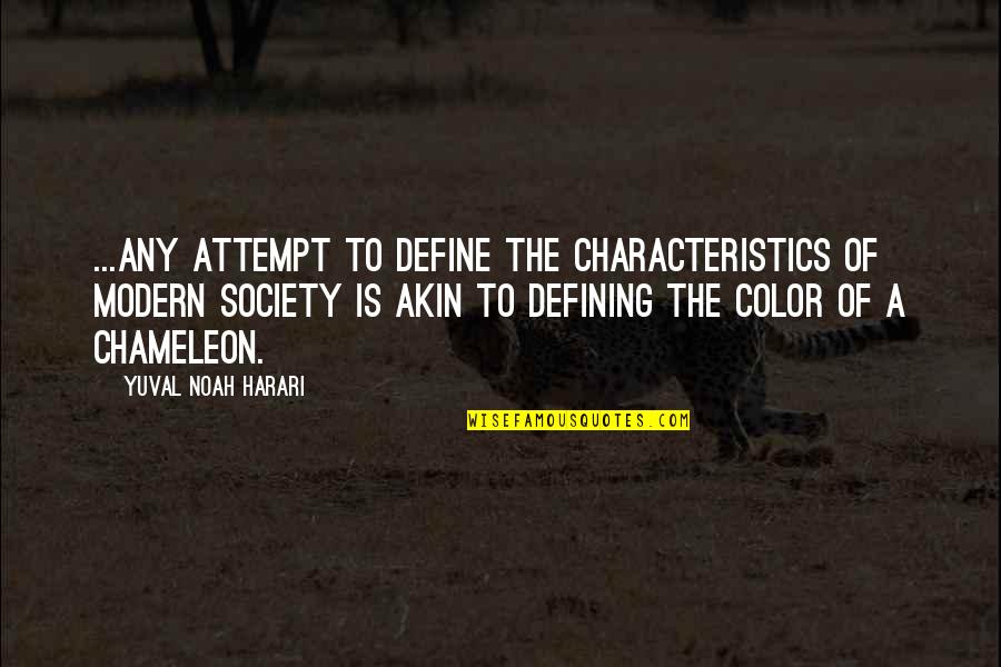 Chameleon Color Quotes By Yuval Noah Harari: ...any attempt to define the characteristics of modern