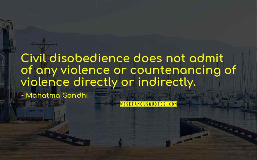 Chameleon Soul Quotes By Mahatma Gandhi: Civil disobedience does not admit of any violence
