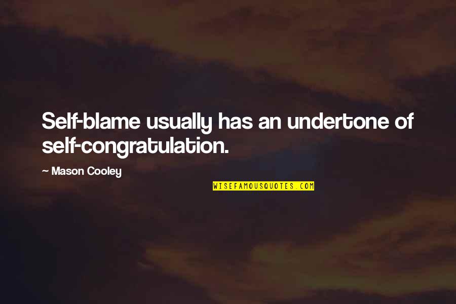 Chamfer Quotes By Mason Cooley: Self-blame usually has an undertone of self-congratulation.