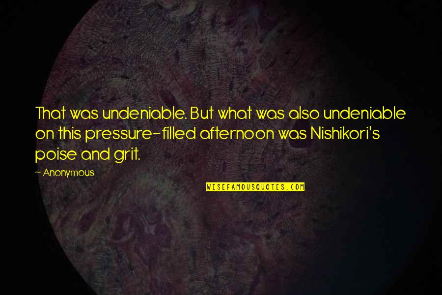 Chamfered Quotes By Anonymous: That was undeniable. But what was also undeniable