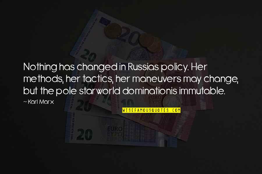 Chamfered Quotes By Karl Marx: Nothing has changed in Russias policy. Her methods,