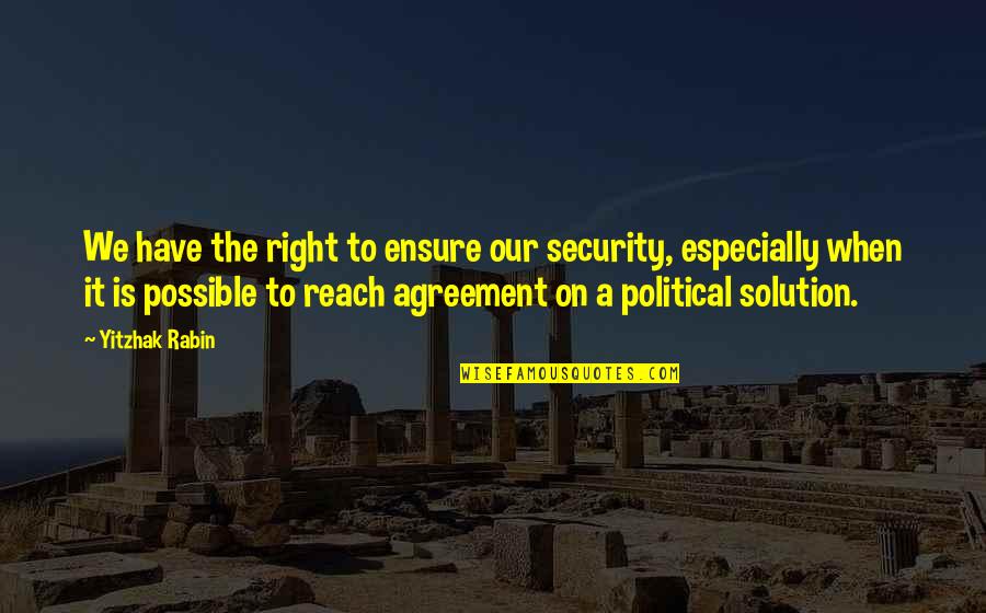Chamfort Maxims Quotes By Yitzhak Rabin: We have the right to ensure our security, Chamfort Maxims Quotes By Yitzhak Rabin: We have the right to ensure our security,