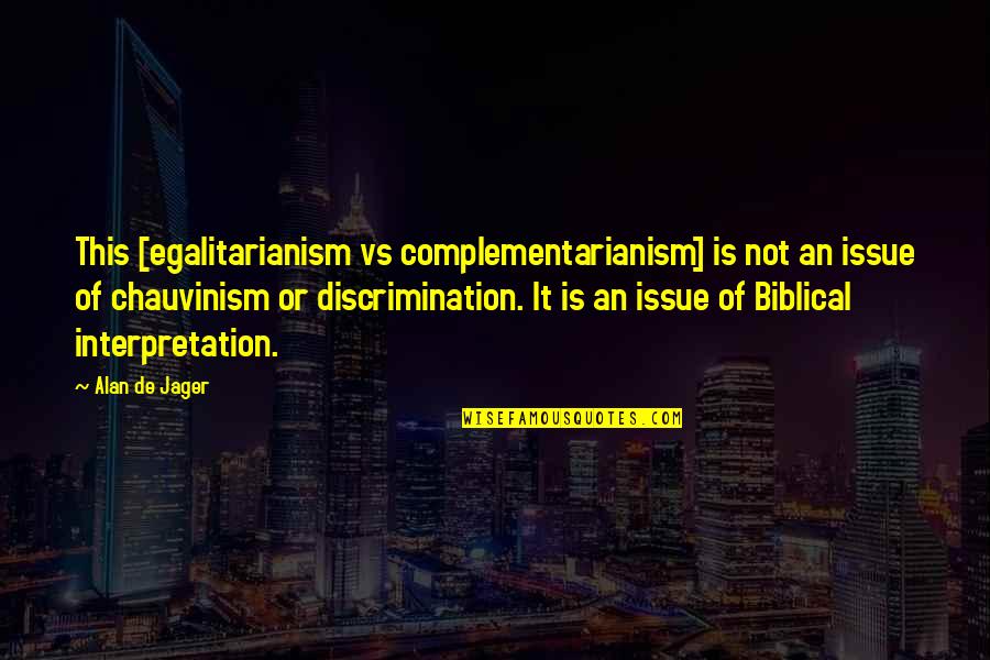 Chamikara Arandara Quotes By Alan De Jager: This [egalitarianism vs complementarianism] is not an issue