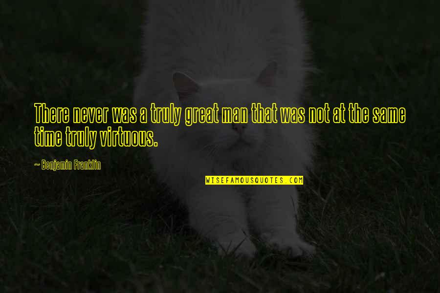 Chamkila Daughters Quotes By Benjamin Franklin: There never was a truly great man that Chamkila Daughters Quotes By Benjamin Franklin: There never was a truly great man that
