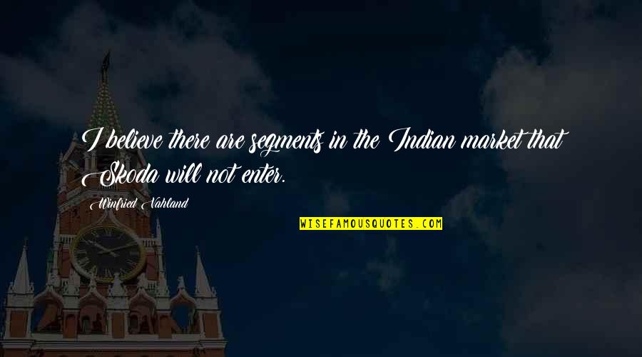 Chammah Vocal Quotes By Winfried Vahland: I believe there are segments in the Indian