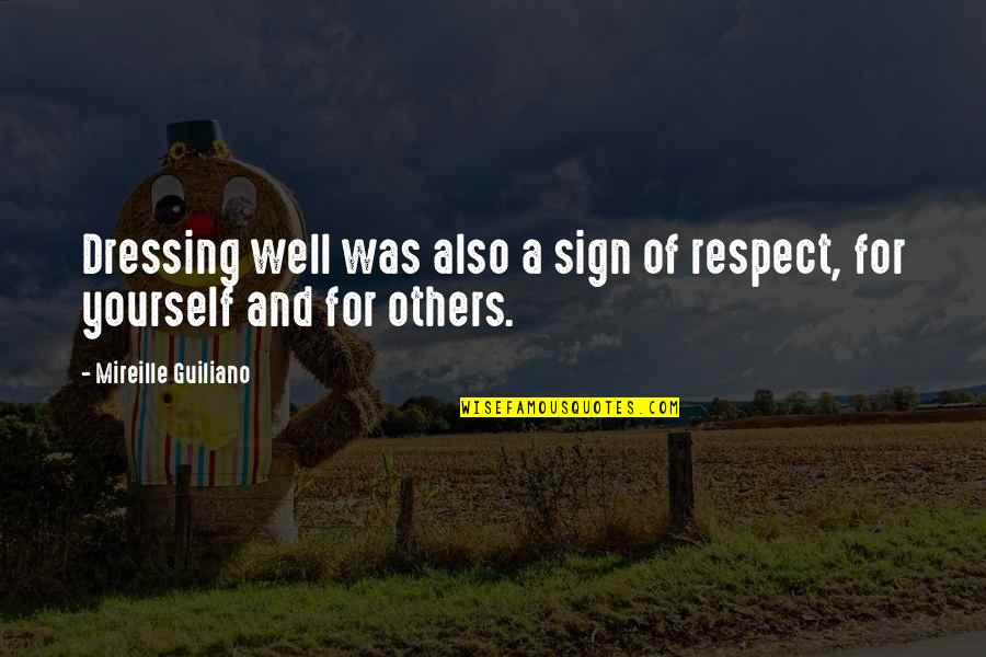 Chamney Crushing Quotes By Mireille Guiliano: Dressing well was also a sign of respect,