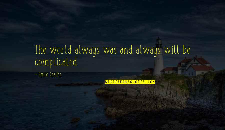 Chamney Crushing Quotes By Paulo Coelho: The world always was and always will be