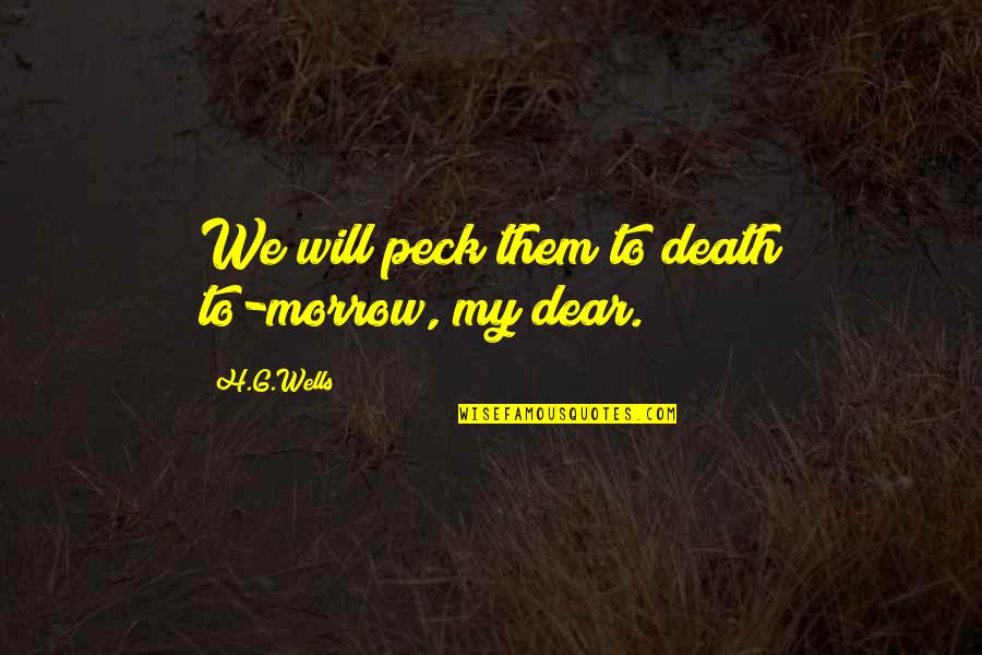 Chamone Ny Quotes By H.G.Wells: We will peck them to death to-morrow, my