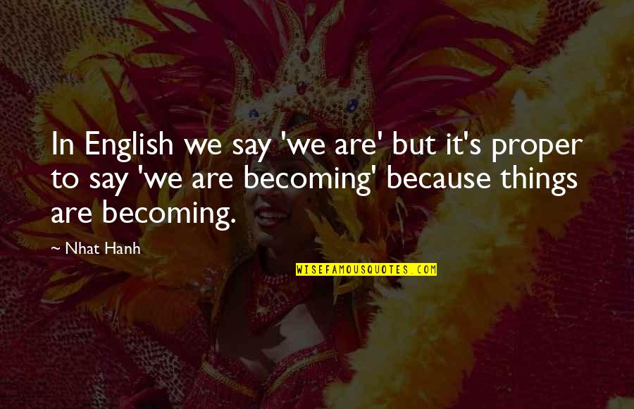 Chamorro Red Quotes By Nhat Hanh: In English we say 'we are' but it's Chamorro Red Quotes By Nhat Hanh: In English we say 'we are' but it's