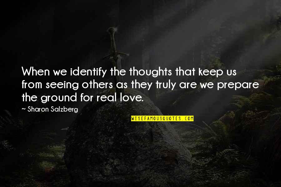 Chamot Rokka Quotes By Sharon Salzberg: When we identify the thoughts that keep us