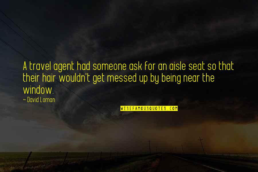 Chamouny Quotes By David Loman: A travel agent had someone ask for an Chamouny Quotes By David Loman: A travel agent had someone ask for an