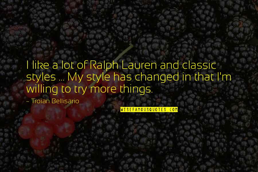 Champagne Bubbles Quotes By Troian Bellisario: I like a lot of Ralph Lauren and