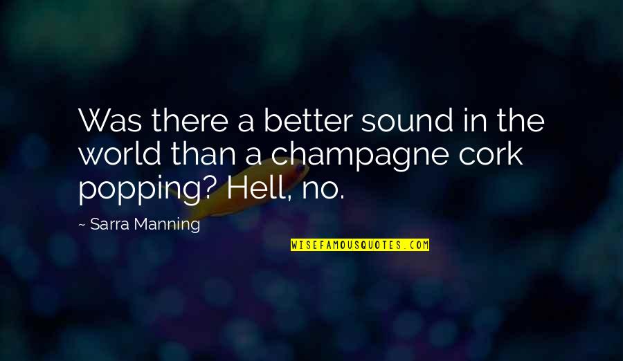 Champagne Popping Quotes By Sarra Manning: Was there a better sound in the world