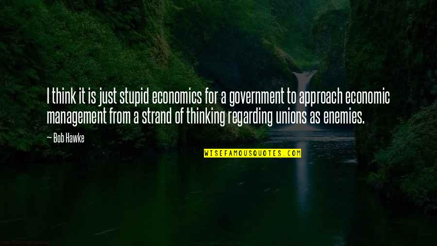 Champagnenupe Quotes By Bob Hawke: I think it is just stupid economics for Champagnenupe Quotes By Bob Hawke: I think it is just stupid economics for