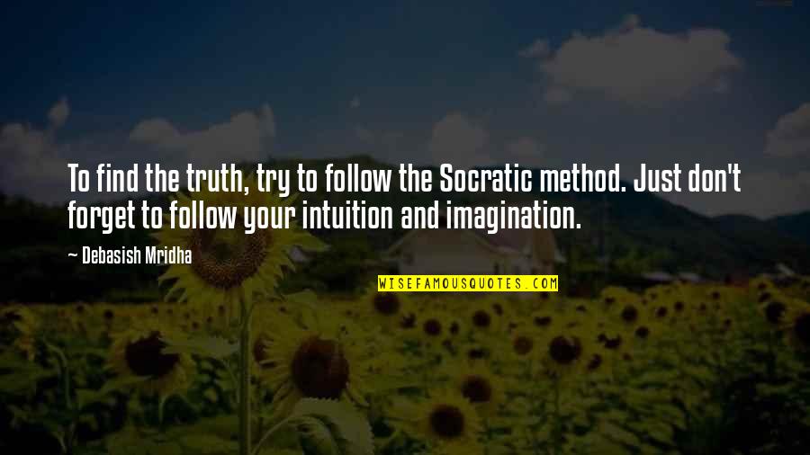 Champedek Quotes By Debasish Mridha: To find the truth, try to follow the